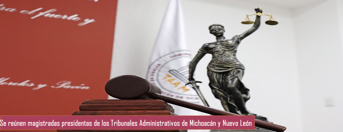 Se reúnen magistradas presidentas de los Tribunales Administrativos de Michoacán y Nuevo León